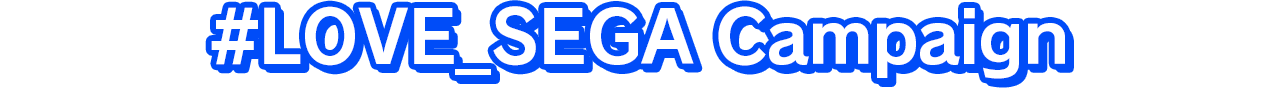 #LOVE_SEGA Campaign